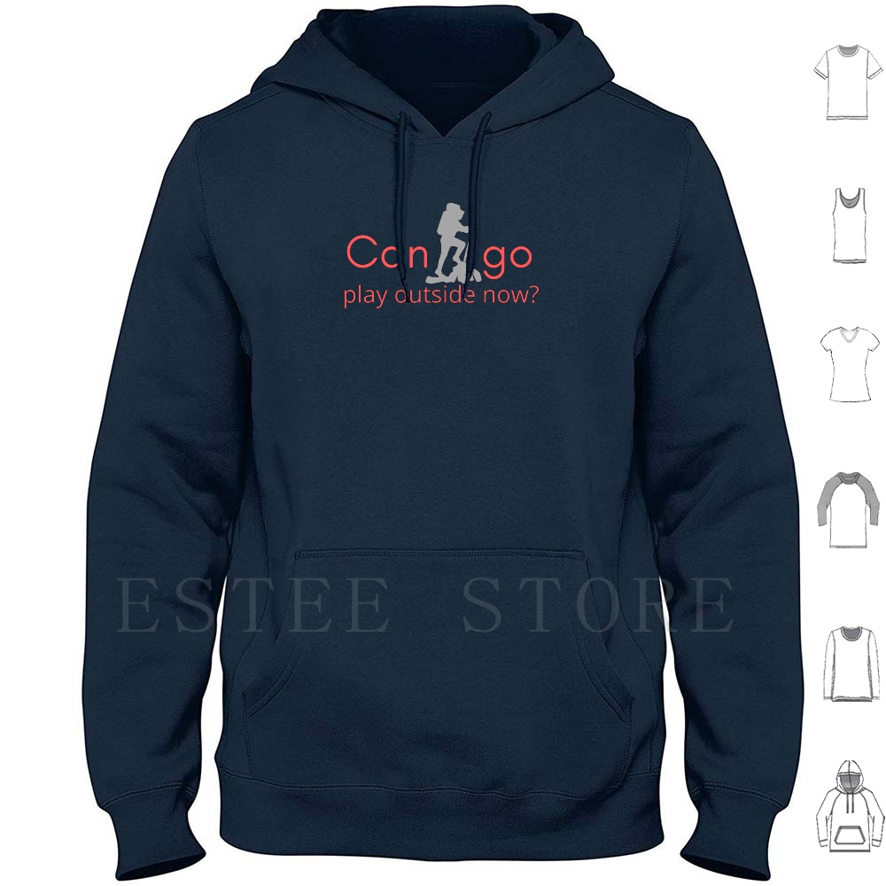 Outdoor Adventure Experiences - Hiking-Can I Go Play Outside Hoodie